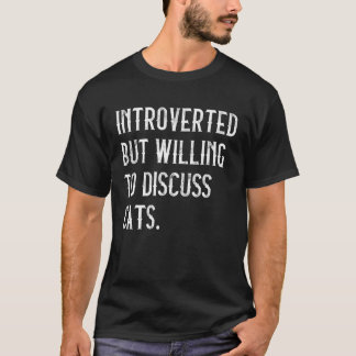 Introverted But Willing To Discuss Cats Kitten Pet T-Shirt