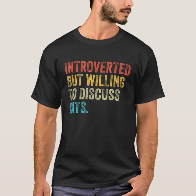 Introverted But Willing To Discuss Cats Kitten Pet T-Shirt (Front)
