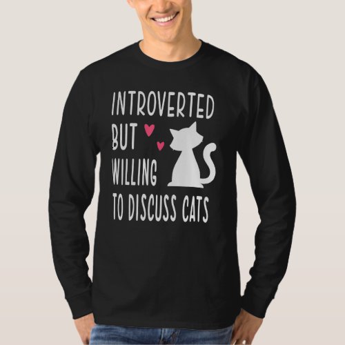 Introverted But Willing To Discuss Cats Kitten Pet T_Shirt