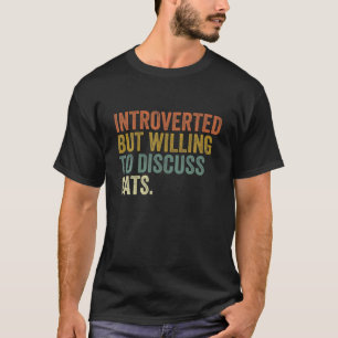 Introverted But Willing To Discuss Cats Kitten Pet T-Shirt