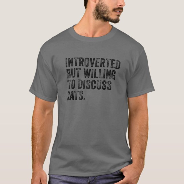Introverted But Willing To Discuss Cats Kitten Pet T-Shirt (Front)
