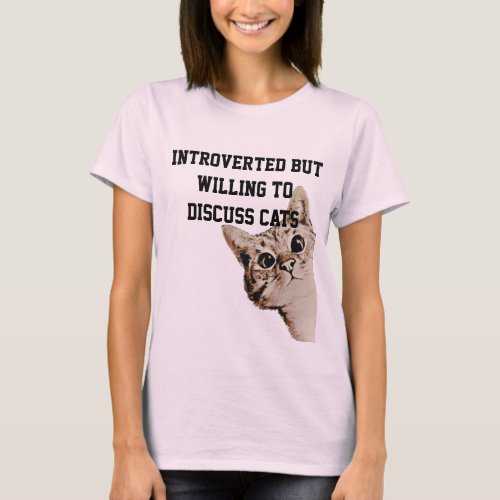 Introverted but Willing to Discuss Cats Peak Cat T_Shirt