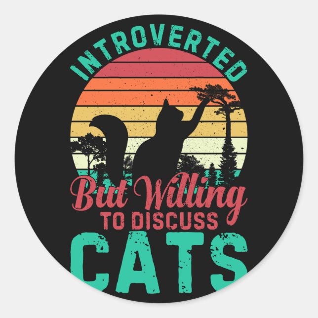 Introverted But Willing To Discuss Cats Play With  Classic Round Sticker (Front)