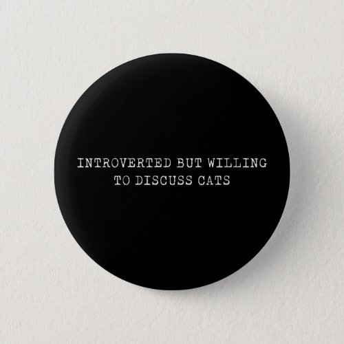 Introverted But Willing To Discuss Cats Quote Button