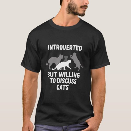 Introverted But Willing To Discuss Cats T_Shirt