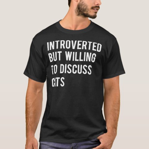 Introverted But Willing To Discuss Cats T_Shirt Es