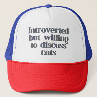 Introverted But Willing to Discuss Cats Trucker Hat