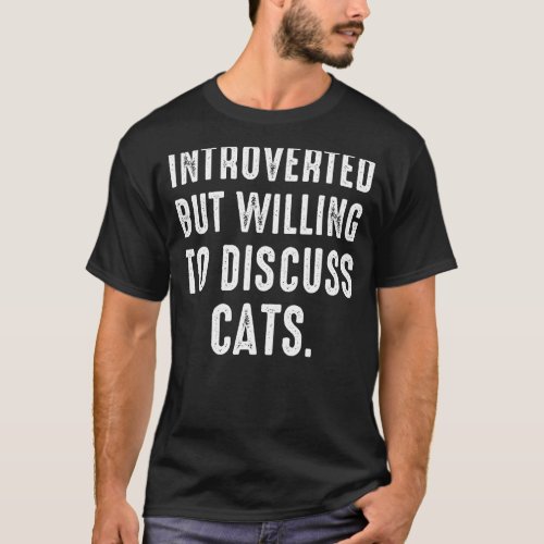 Introverted But Willing To Discuss Cats Vintage In T_Shirt