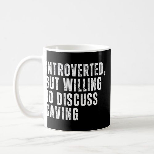 Introverted But Willing to Discuss Caving Introver Coffee Mug