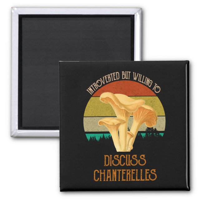 Introverted But Willing To Discuss Chanterelles Magnet (Front)