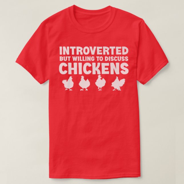Introverted but willing to discuss Chickens Funny  T-Shirt (Design Front)