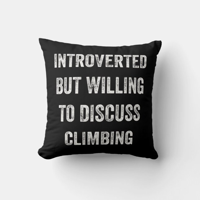 Introverted But Willing To Discuss Climbing Fun Sa Throw Pillow (Front)