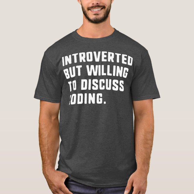 Introverted But Willing To Discuss Coding Funny T-Shirt (Front)
