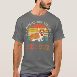 Introverted But Willing To Discuss Corgis 562 T-Shirt