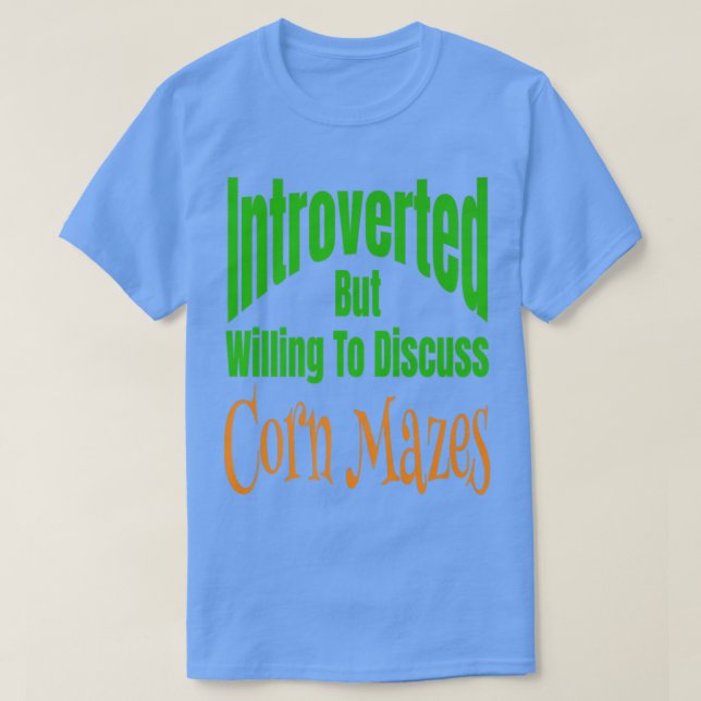 Introverted But Willing To Discuss Corn Mazes Fall T-Shirt (Design Front)