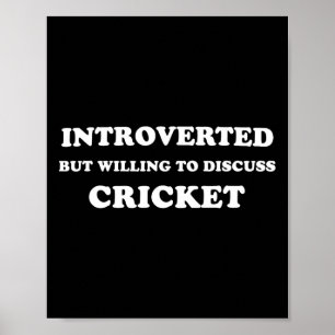 Introverted But Willing To Discuss Cricket Funny Poster