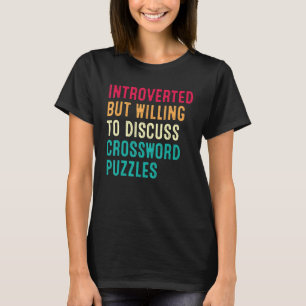 Introverted But Willing To Discuss Crossword Puzzl T-Shirt