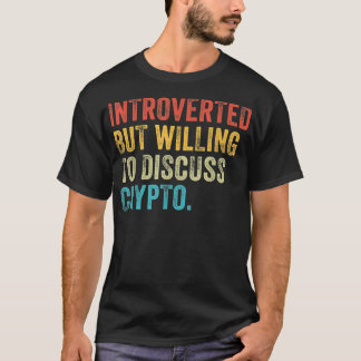 Introverted But Willing To Discuss Crypto Trader V T-Shirt