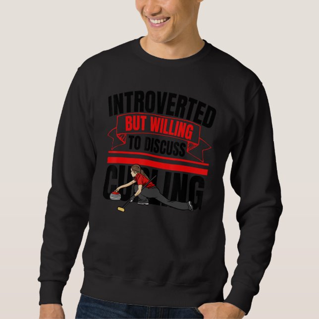 Introverted But Willing To Discuss Curling  Anti S Sweatshirt (Front)