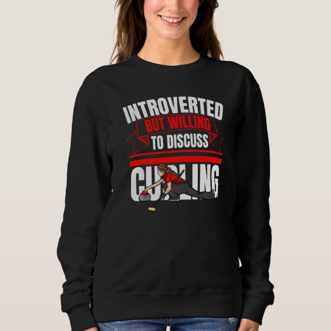 Introverted But Willing To Discuss Curling  Anti S Sweatshirt (Front)