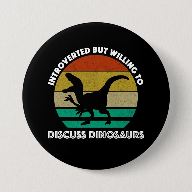 Introverted But Willing To Discuss Dinosaurs Button (Front)