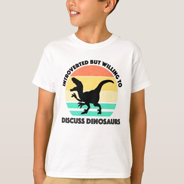 Introverted But Willing To Discuss Dinosaurs T-Shirt (Front)