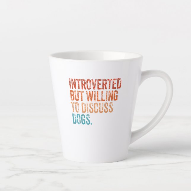 Introverted But Willing To Discuss Dogs Dog Lover Latte Mug (Right)