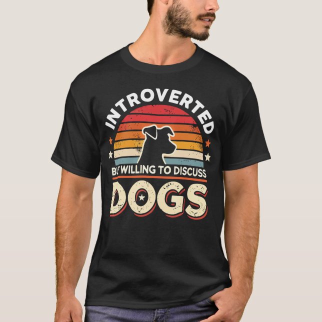 Introverted But Willing to Discuss Dogs - Funny T-Shirt (Front)