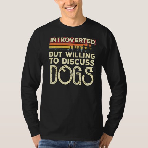 Introverted But Willing To Discuss Dogs Funny Vint T_Shirt