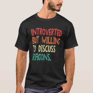 Introverted But Willing To Discuss Dragons For Men T-Shirt