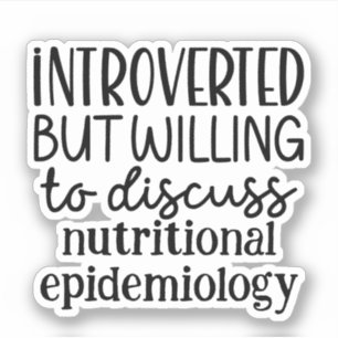 Introverted but willing to discuss epidemiology sticker