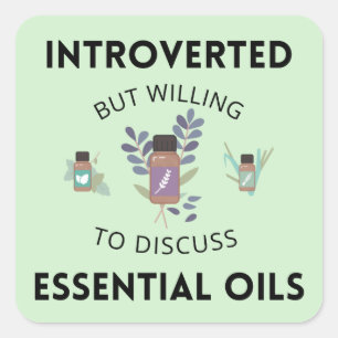 Introverted But Willing To Discuss Essential Oils Square Sticker