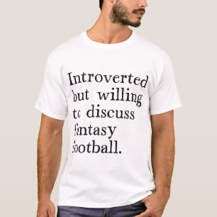 Introverted But Willing To Discuss Fantasy T-Shirt