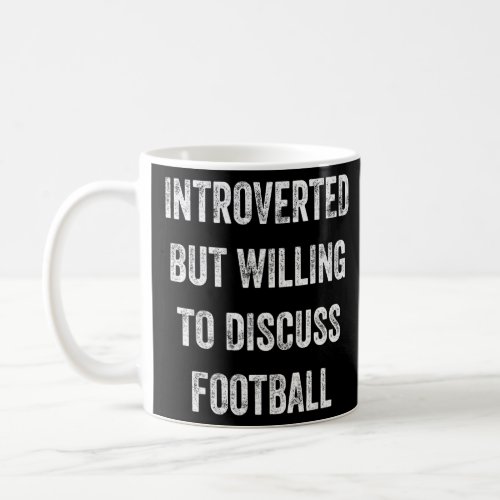 Introverted But Willing To Discuss Football   Sarc Coffee Mug