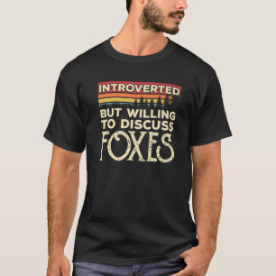Introverted But Willing To Discuss Foxes Funny Vin T-Shirt