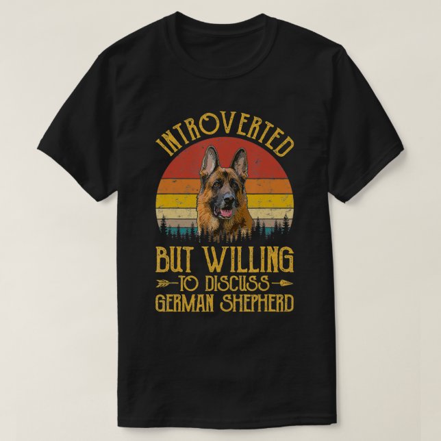 Introverted But Willing To Discuss German Shepherd T-Shirt (Design Front)