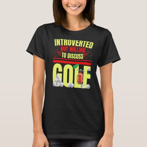 Introverted But Willing To Discuss Golf Funny Anti T_Shirt