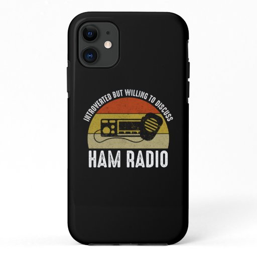 Introverted But Willing To Discuss Ham Radio iPhone 11 Case