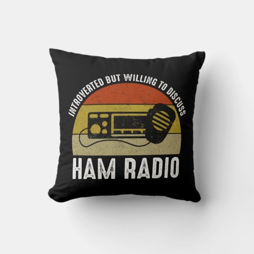 Introverted But Willing To Discuss Ham Radio Throw Pillow