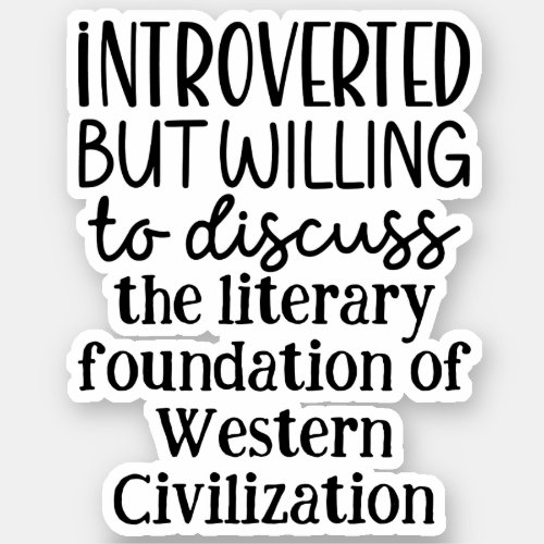 Introverted but willing to discuss history sticker