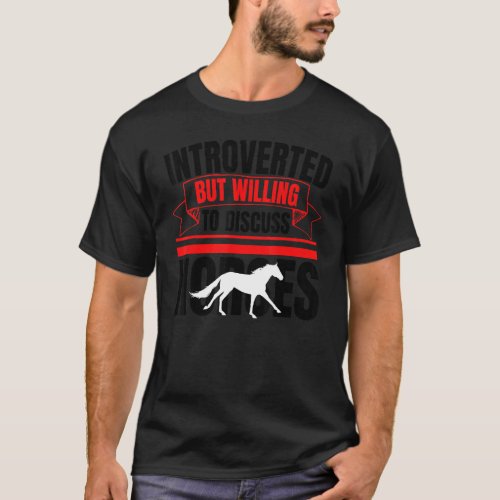 Introverted But Willing To Discuss Horses   Anti S T_Shirt
