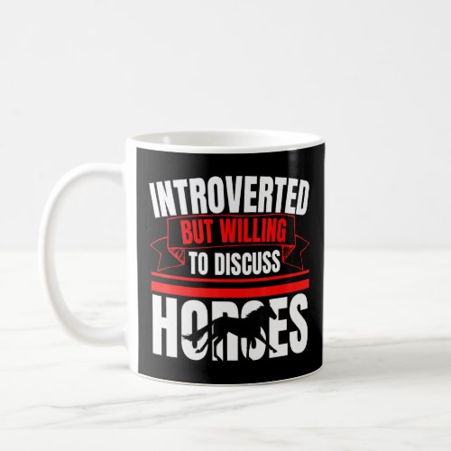 Introverted But Willing To Discuss Horses  Anti So Coffee Mug