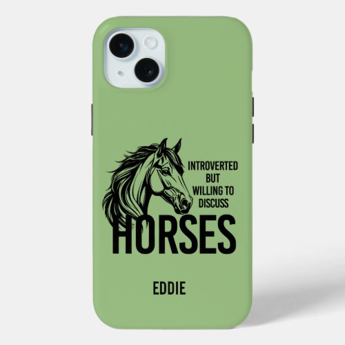 Introverted but willing to discuss horses funny iPhone 15 plus case