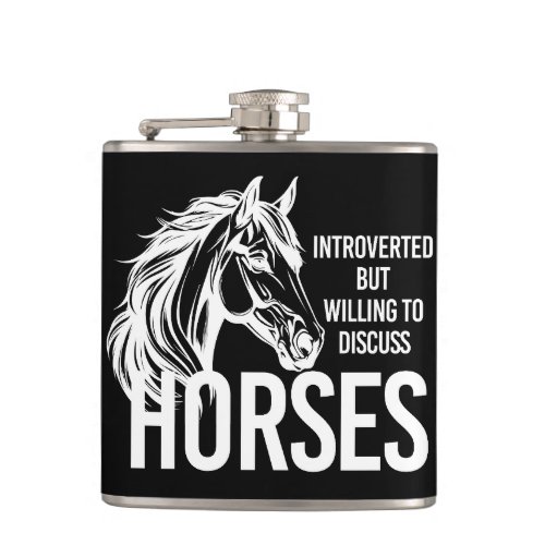Introverted but willing to discuss horses funny flask
