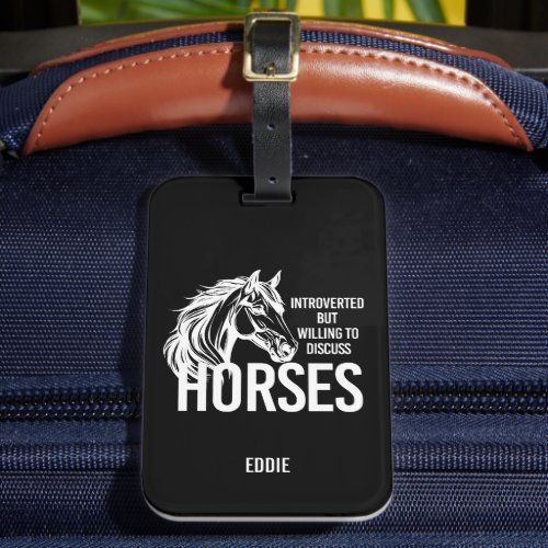 Introverted but willing to discuss horses funny luggage tag