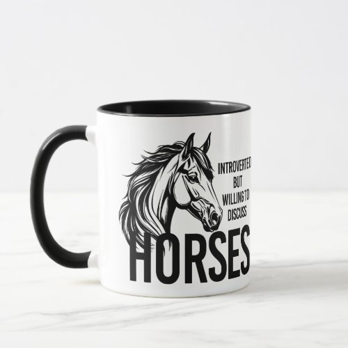 Introverted but willing to discuss horses funny mug