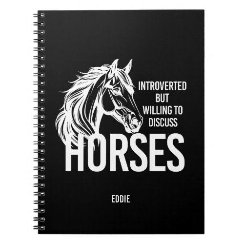 Introverted but willing to discuss horses funny notebook