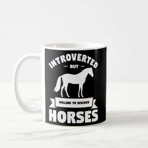 Introverted But Willing To Discuss Horses Horsebac Coffee Mug