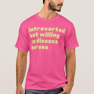 introverted but willing to discuss horses vintage T-Shirt