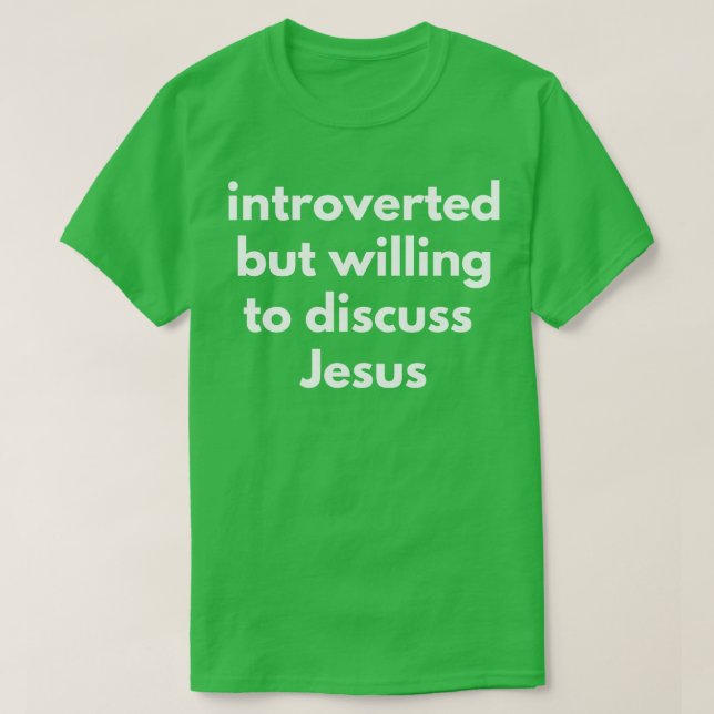 Introverted But Willing To Discuss Jesus 1 T-Shirt (Design Front)